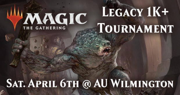 MTG Legacy 1K April 6th at Alternate Universes Wilmington