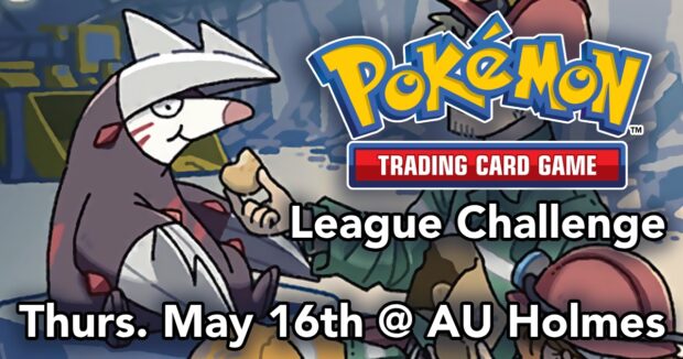 Pokemon League Challenge Thurs. May 16th at AU Holmes