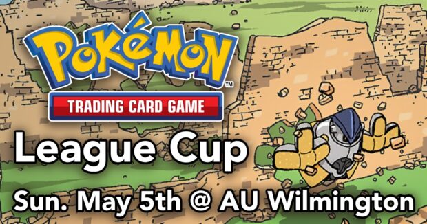 Pokemon League Cup Sun. May 5th at AU Wilmington