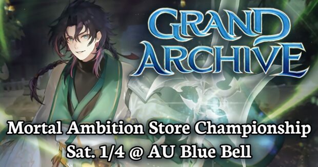 Grand Archive TCG Mortal Ambition Store Championship at Alternate Universes Blue Bell