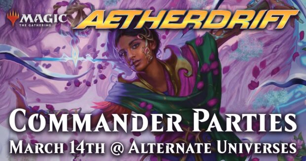 MTG Aetherdrift Commander Parties at Alternate Universes