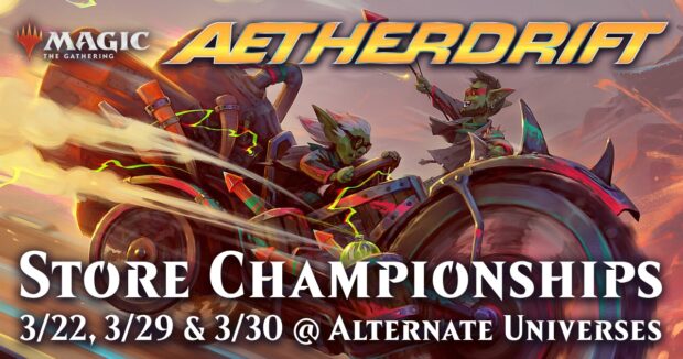 MTG Aetherdrift Store Championships at Alternate Universes