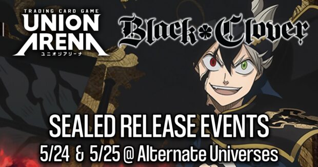 Union Arena Black Clover Release Events 5/24 & 5/25 @ Alternate Universes