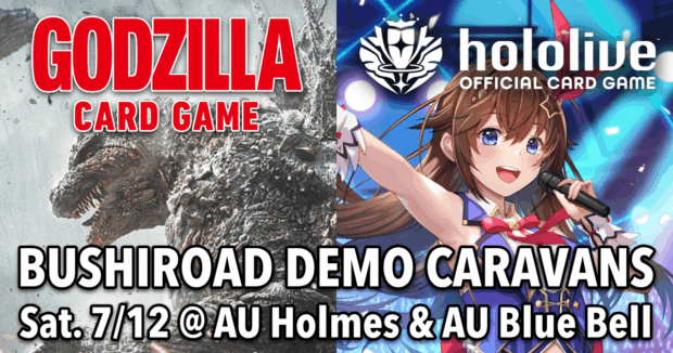 Godzilla Card Game and Hololive Card Game Bushiroad Demo Caravans Sat. 7/12 @ AU Holmes & AU Blue Bell