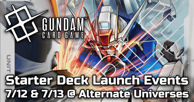 Gundam Card Game Starter Deck Launch Events 7/12 & 7/13 @ Alternate Universes
