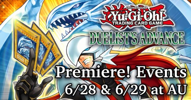 Yugioh Duelist's Advance Premiere! Events 6/28 & 6/29 @ AU