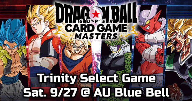 DBS Card Game Masters Trinity Select Game Sat. 9/27 @ AU Blue Bell