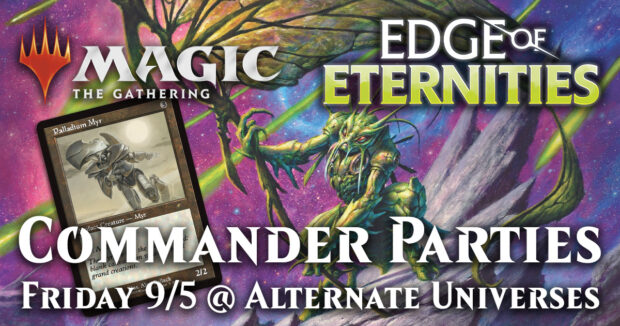 MTG Edge of Eternities Commander Parties Friday 9/5 @ Alternate Universes