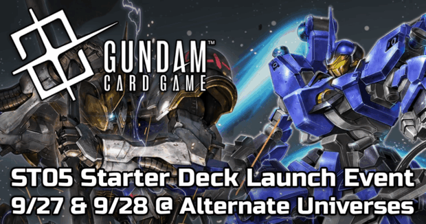 Gundam ST05 Starter Deck Launch Event - 9/27 & 9/28 @ Alternate Universes