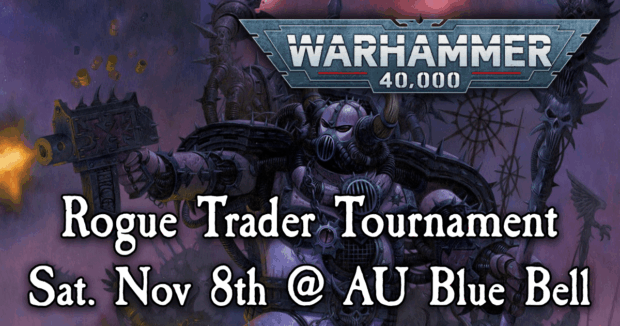 Warhammer 40K Rogue Trader Tournament Sat. Nov 8th @ AU Blue Bell