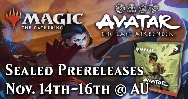 MTG Avatar: The Last Airbender Sealed Prereleases Nov. 14th-16th @ AU