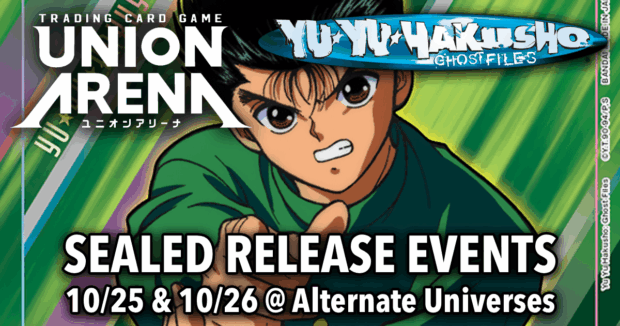 Union Arena Yu Yu Hakusho Sealed Release Events 10/25 & 10/26 @ Alternate Universes