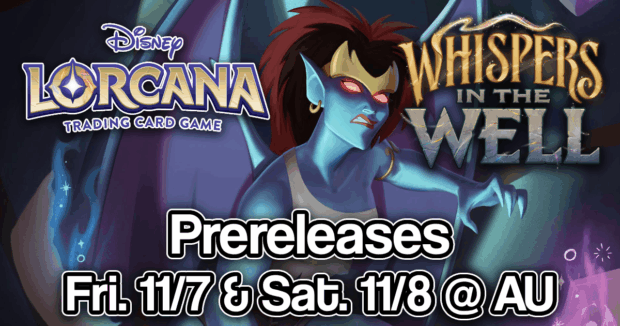 Disney Lorcana Whispers in the Well Prereleases Fri. 11/7 & Sat. 11/8 @ AU